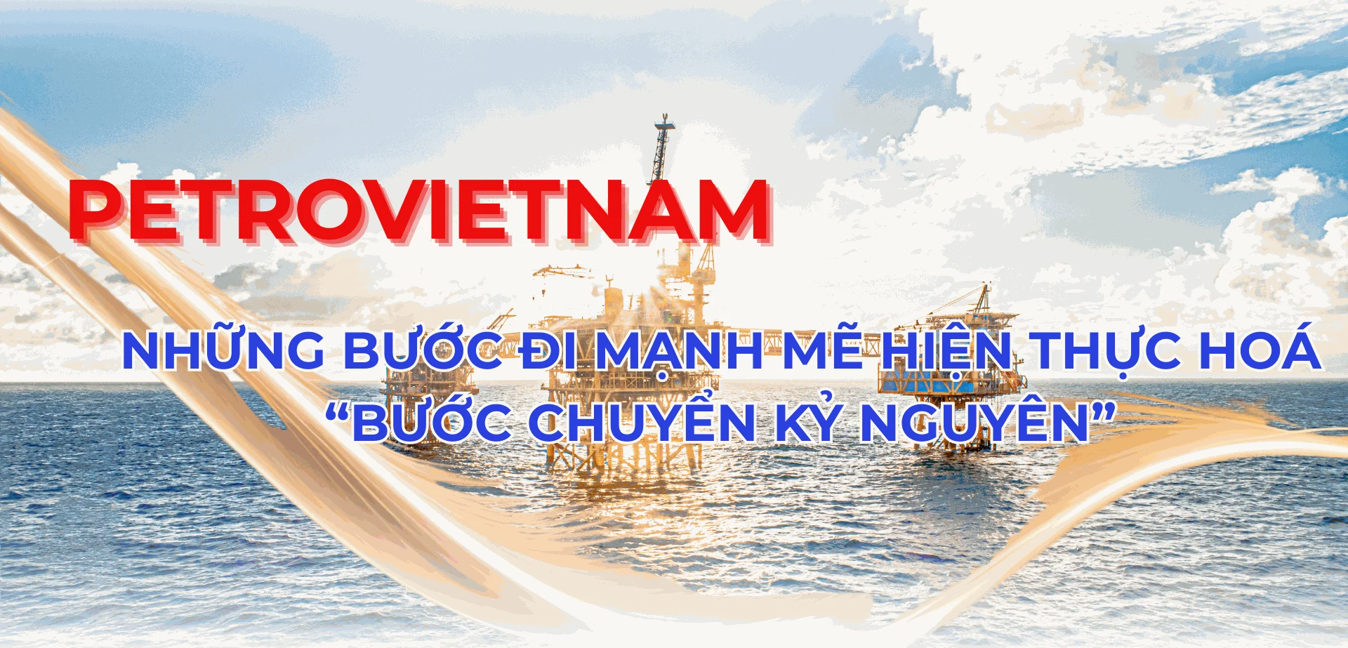 Petrovietnam: Những bước đi mạnh mẽ hiện thực hóa “bước chuyển kỷ nguyên”